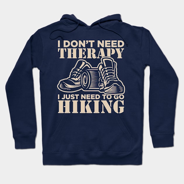 I don't need therapy I just need hiking Hoodie by Snowman store